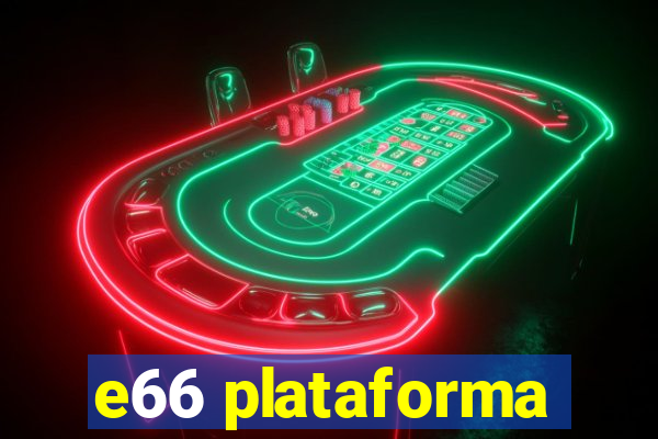 e66 plataforma